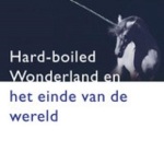 Haruki Murakami – Hard Boiled Wonderland En Het Einde Van De Wereld