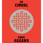 Boekrecensie: De cirkel – Dave Eggers; een must read voor iedereen met een internetaansluiting